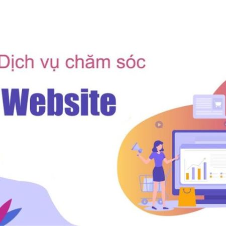 Dịch vụ chăm sóc website tối ưu - giá rẻ